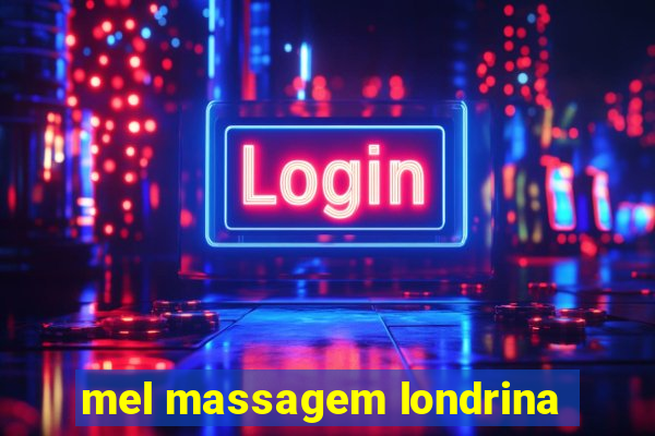 mel massagem londrina